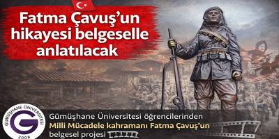 Fatma Çavuş’un hikayesi belgeselle anlatılacak