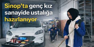 Sinop’ta genç kız sanayide ustalığa hazırlanıyor