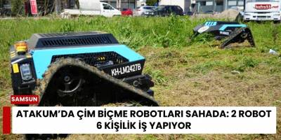 Atakum’da Çim Biçme Robotları Sahada: 2 Robot 6 Kişilik İş Yapıyor