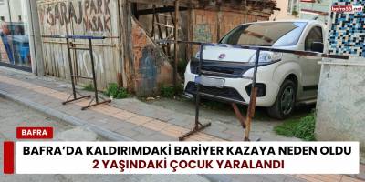 Bafra’da Kaldırımdaki Bariyerler Kazaya Neden Oldu: 2 Yaşındaki Çocuk Yaralandı