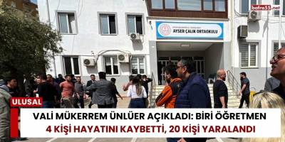 Vali Mükerrem Ünlüer Açıkladı: Biri Öğretmen 4 Kişi Hayatını Kaybetti, 20 Kişi Yaralandı