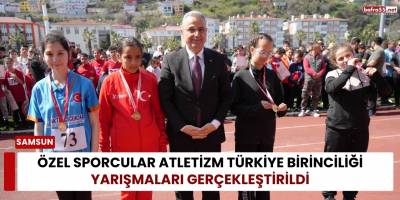 Özel Sporcular Atletizm Türkiye Birinciliği Yarışmaları Gerçekleştirildi