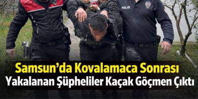 Samsun’da Kovalamaca Sonrası Yakalanan Şüpheliler Kaçak Göçmen Çıktı