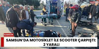 Samsun’da motosiklet ile scooter çarpıştı: 2 yaralı