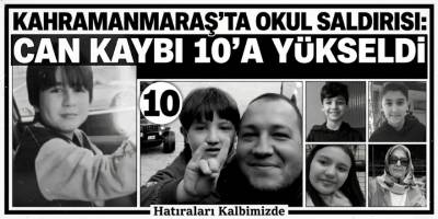 Kahramanmaraş’ta Okul Saldırısında Can Kaybı 10’a Yükseldi