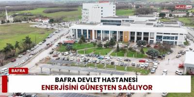 Bafra Devlet Hastanesi Enerjisini Güneşten Sağlıyor