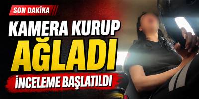 Kamera Kurup Ağladı İnceleme Başlatıldı