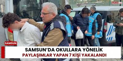 Samsun’da okullara yönelik paylaşımlar yapan 7 kişi yakalandı