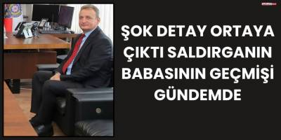 Şok Detay Ortaya Çıktı Saldırganın Babasının Geçmişi Gündemde