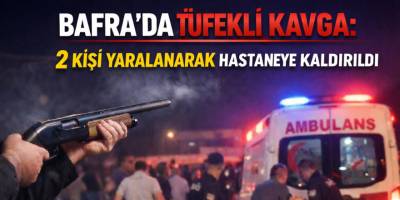 Bafra’da Tüfekli Saldırı 2 Kişi Yaralandı