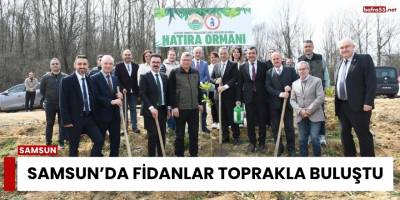 Samsun’da Fidanlar Toprakla Buluştu