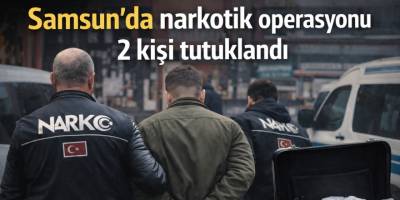 Samsun’da Narkotik Operasyonu 2 Kişi Tutuklandı