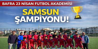 Bafra'nın Gururu: 23 Nisan Futbol Akademisi Namağlup Samsun Şampiyonu!