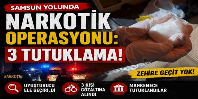Samsun Yolunda Narkotik Operasyonu: 3 Tutuklama