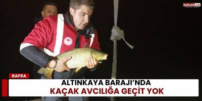 Altınkaya Barajı’nda Kaçak Avcılığa Geçit Yok