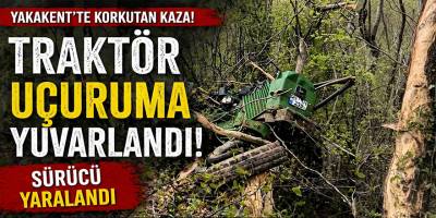 Yakakent’te traktör uçuruma yuvarlandı sürücü yaralandı