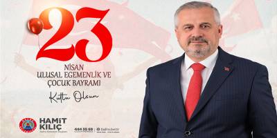 Bafra Belediye Başkanı Hamit Kılıç’tan 23 Nisan mesajı