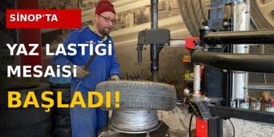 Sinop’ta yaz lastiği mesaisi başladı