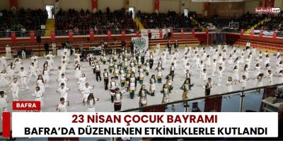 23 Nisan Çocuk Bayramı Bafra’da Düzenlenen Etkinliklerle Kutlandı