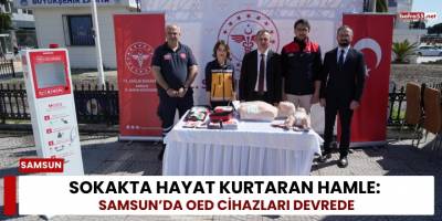Sokakta Hayat Kurtaran Hamle: Samsun’da OED Cihazları Devrede