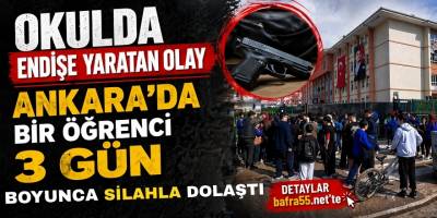 Ankara da Bir Öğrenci 3 Gün Boyunca Okulda Silahla Dolaştı