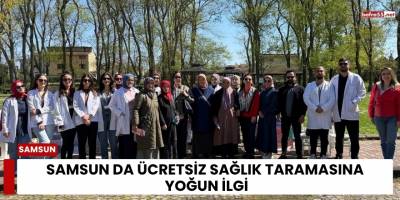 Samsun da Ücretsiz Sağlık Taramasına Yoğun İlgi