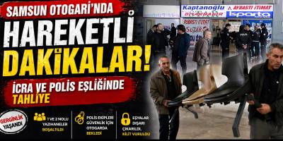 Samsun Otogarı’nda Hareketli Dakikalar! İcra ve Polis Eşliğinde Tahliye