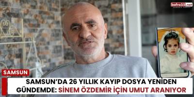Samsun’da 26 Yıllık Kayıp Dosya Yeniden Gündemde