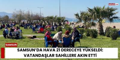Samsun’da Hava 21 Dereceye Yükseldi: Vatandaşlar Sahillere Akın Etti