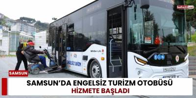 Samsun’da Engelsiz Turizm Otobüsü Hizmete Başladı