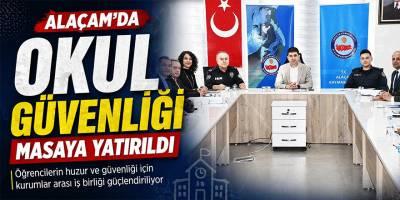 Alaçam’da Okul Güvenliği Masaya Yatırıldı