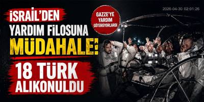 İsrail’den 31 Türk’ün Bulunduğu Yardım Filosuna Müdahale: 18 Türk Alıkonuldu