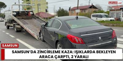 Samsun’da Zincirleme Kaza: Işıklarda Bekleyen Araca Çarptı, 2 Yaralı