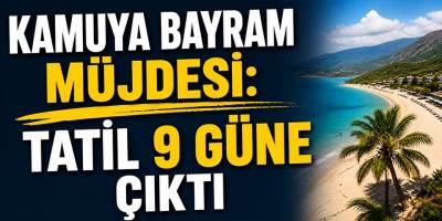 Kamuya Bayram Müjdesi: Tatil 9 Güne Çıktı