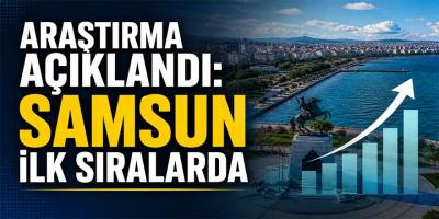 Araştırma Açıklandı: Samsun İlk Sıralarda