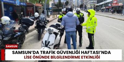 Samsun’da Trafik Güvenliği Haftası’nda Lise Önünde Bilgilendirme Etkinliği