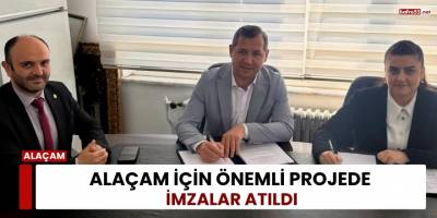 Alaçam İçin Önemli Projede İmzalar Atıldı