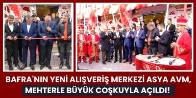 Bafra'nın Yeni Alışveriş Merkezi Asya AVM, Mehterle Büyük Coşkuyla Açıldı!