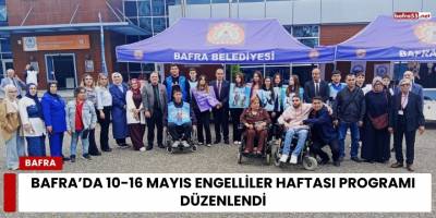 Bafra’da 10-16 Mayıs Engelliler Haftası Programı Düzenlendi