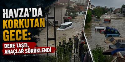 Havza’da Korkutan Gece: Dere Taştı, Araçlar Sürüklendi
