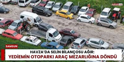 Havza’da Selin Bilançosu Ağır: Yediemin Otoparkı Araç Mezarlığına Döndü
