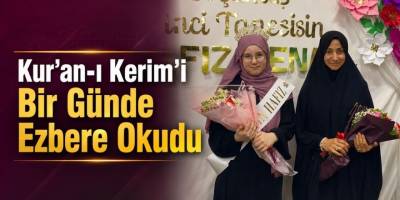 Kur’an-ı Kerim’i Bir Günde Ezbere Okudu