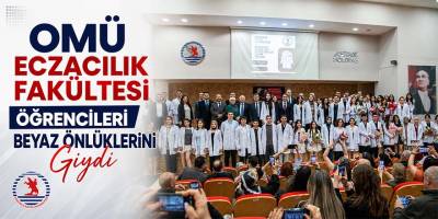 OMÜ Eczacılık Fakültesi Öğrencileri Beyaz Önlüklerini Giydi