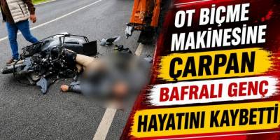 Ot Biçme Makinesine Çarpan Bafralı Genç Hayatını Kaybetti