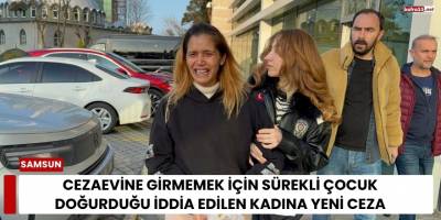 Cezaevine Girmemek İçin Sürekli Çocuk Doğurduğu İddia Edilen Kadına Yeni Ceza