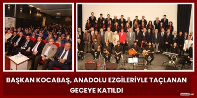 Başkan Kocabaş, Anadolu Ezgileriyle Taçlanan Geceye Katıldı