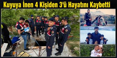 Kuyuya İnen 4 Kişiden 3’ü Hayatını Kaybetti