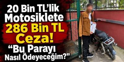 20 Bin TL’lik Motosiklete 286 Bin TL Ceza! “Bu Parayı Nasıl Ödeyeceğim?”