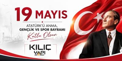 Kılıç Yapı’dan 19 Mayıs Atatürk’ü Anma, Gençlik ve Spor Bayramı Mesajı