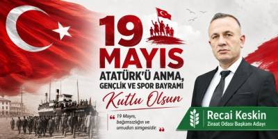 Recai Keskin: 19 Mayıs, Umudun ve Bağımsızlığın Günüdür
